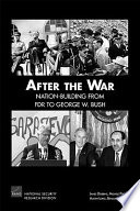 After the war : nation-building from FDR to George W. Bush /