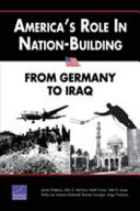 America's role in nation-building : from Germany to Iraq /