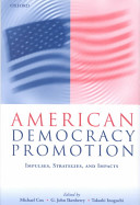 American democracy promotion : impulses, strategies, and impacts /