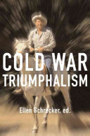 Cold War triumphalism : the misuse of history after the fall of communism /