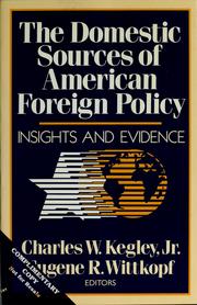 The Domestic sources of American foreign policy : insights and evidence /
