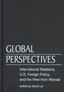 Global perspectives : international relations, U.S. foreign policy, and the view from abroad /