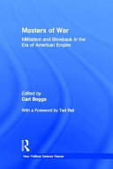 Masters of war : militarism and blowback in the era of American empire /