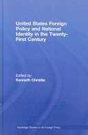 United States foreign policy and national identity in the 21st century /