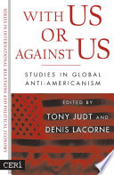 With Us or Against Us : Studies in Global Anti-Americanism /