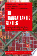 The Transatlantic Sixties : Europe and the United States in the Counterculture Decade /