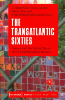 The Transatlantic Sixties : Europe and the United States in the Counterculture Decade /