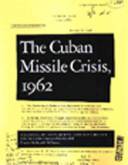 The Cuban missile crisis, 1962 : a National Security Archive documents reader /