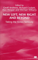 New left, new right and beyond : taking the sixties seriously /