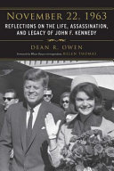 November 22, 1963 : reflections on the life, assassination, and legacy of John F. Kennedy /