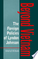 The foreign policies of Lyndon Johnson : beyond Vietnam /