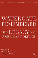 Watergate remembered : the legacy for American politics /