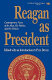 Reagan as president : contemporary views of the man, his politics, and his policies /