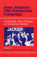 Jesse Jackson's 1984 presidential campaign : challenge and change in American politics /