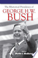 The rhetorical presidency of George H.W. Bush /