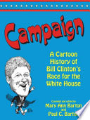 Campaign : a cartoon history of Bill Clinton's race for the White House /