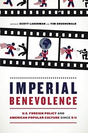 Imperial benevolence : U.S. foreign policy and American popular culture since 9/11 /
