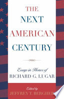 The next American century : essays in honor of Richard G. Lugar /