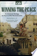 Winning the peace : an American strategy for post-conflict reconstruction /