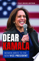 Dear Kamala : women write to the new Vice President /