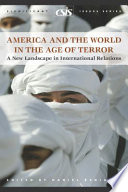 America and the world in the age of terror : a new landscape in international relations /