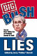 Big Bush lies : 20 essays and a list of the 50 most telling lies of George W. Bush /