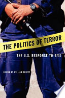 The politics of terror : the U.S. response to 9/11 /