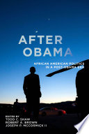 After Obama : African American politics in a post-Obama era /