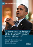 Achievements and legacy of the Obama presidency : "hope and change?" /