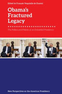 Obama's fractured legacy : the politics and policies of an embattled presidency /