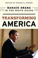 Transforming America : Barack Obama in the White House /