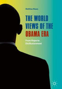 The world views of the Obama era : from hope to disillusionment /