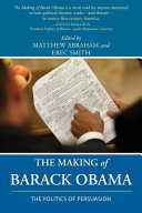 The making of Barack Obama : the politics of persuasion /