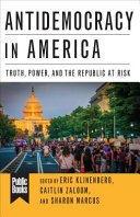 Antidemocracy in America : truth, power, and the republic at risk /