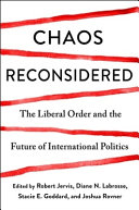 Chaos reconsidered : the liberal order and the future of international politics /