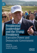 Presidential leadership and the Trump presidency : executive power and democratic government /