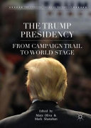 The Trump presidency : from campaign trail to world stage /