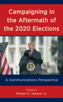 Campaigning in the aftermath of the 2020 elections : a communications perspective /