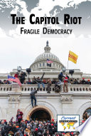 The Capitol Riot : fragile democracy /