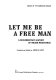 Let me be a free man : a documentary history of Indian resistance /