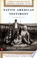 Native American testimony : a chronicle of Indian-white relations from prophecy to the present, 1492-2000 /