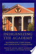 Indigenizing the academy : transforming scholarship and empowering communities /
