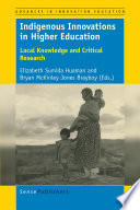Indigenous innovations in higher education : local knowledge and critical research /