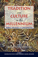 Tradition and culture in the millennium : tribal colleges and universities /