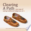 Clearing a path : new ways of seeing traditional indigenous art /