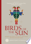 Birds of the sun : Macaws and people in the U.S. southwest and Mexican northwest /