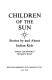 Children of the sun : stories by and about Indian kids /