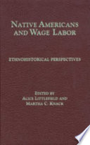 Native Americans and wage labor : ethnohistorical perspectives /