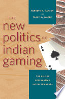 The new politics of Indian gaming : the rise of reservation interest groups /