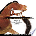 A song for the horse nation : horses in Native American cultures /